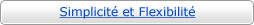 Avantage 2 : Simplicité et Flexibilité